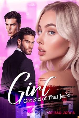 Girl Get Rid Of That Jerk by Melissa Johns
